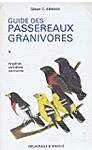 GUIDE DES PASSEREAUX GRANIVORES. Tome 1