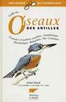 GUIDE DES OISEAUX DES ANTILLES. Grandes et petites Antilles, Guadeloupe, Martinique, Bahamas, îles Caïmans