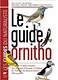 Le guide Ornitho : Le guide le plus complet des oiseaux d'Europe, d'Afrique du Nord et du Moyen-Orient : 900 espèces