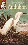 Audubon : peintre, naturaliste, aventurier