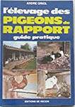 L' Élevage des pigeons de rapport : Guide pratique, André Orio