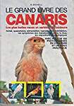 LE GRAND LIVRE DES CANARIS. Les plus belles races et variétés de couleurs