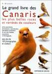 LE GRAND LIVRE DES CANARIS. Les plus belles races et variétés de couleurs