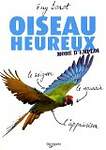 Oiseau heureux mode d'emploi