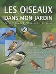 Les oiseaux dans mon jardin : Aménagez votre jardin de façon à attirer les oiseaux