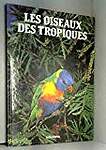 Les oiseaux des tropiques