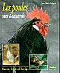 Les poules, oies, canards. Races, soins, élevage