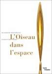 Les Carnets de l'atelier Brancusi : L'Oiseau dans l'espace, exposition, Galerie de l'atelier Brancusi, 27 juin-30 septembre 2001