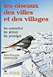 Les oiseaux des villes et des villages : les connaître, les attirer, les protéger