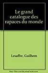 Le grand catalogue des rapaces du monde