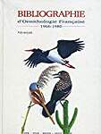 Bibliographie d'ornithologie française: 1966-1980 : bibliographie des publications de 1966 à 1980 relatives à l'avifaune observée en France métropolitaine