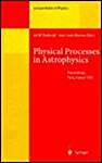 Physical Processes in Astrophysics: Proceedings of a Meeting in Honour of Evry Schatzman Held in Paris, France, 22-24 September 1993