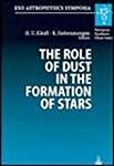 The Role of Dust in the Formation of Stars: Proceedings of the ESO Workshop Held at Garching, Germany, 11-14 September 1995 (ESO Astrophysics Symposium (European Southern Observatory))