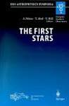 The First Stars: Proceedings of the Mpa/Eso Symposium Held at Garching, Germany, 4-6 August 1999