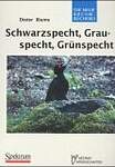Schwarzspecht, Grauspecht, Grünspecht.
