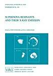 Supernova Remnants and Their X-ray Emission: Symposium Proceedings (International Astronomical Union Symposia)