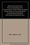 Status Overview and Recommendations for Conservation of the White-headed Duck Oxyura leucocephala in Central Asia