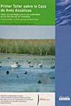 Primer Taller sobre la Caza de Aves Acuaticas: Hacia una Estrategia para el Uso Sustentable de los Recursos de los Humedales